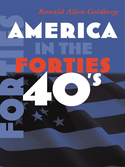 Title details for America in the Forties by Ronald Allen Goldberg - Available